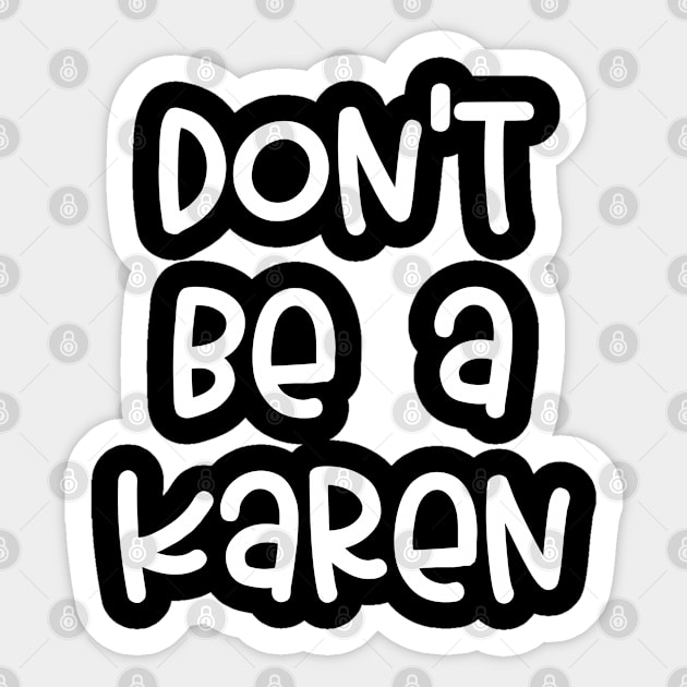 Don't Be A Karen Sticker by TShirtHook